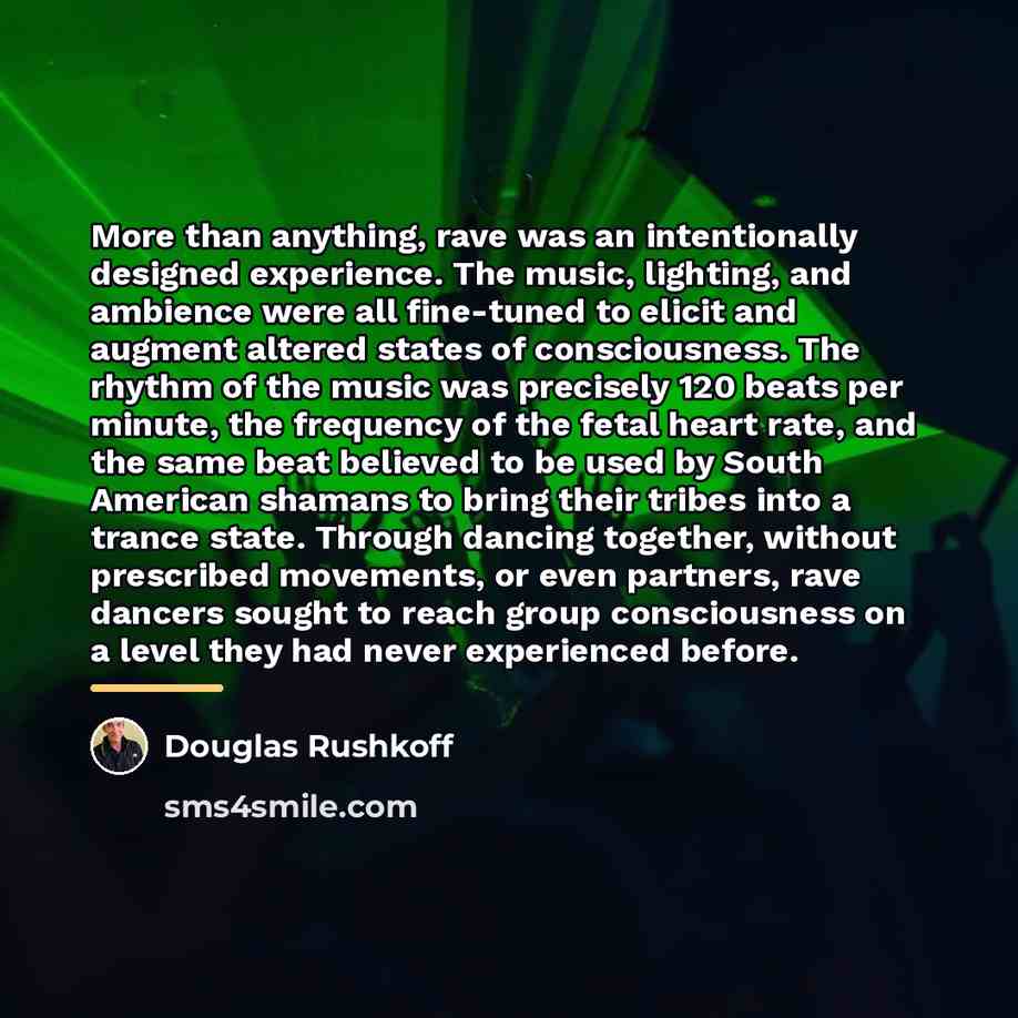 “More than anything, rave was an intentionally designed experience. The…” quote by Douglas Rushkoff