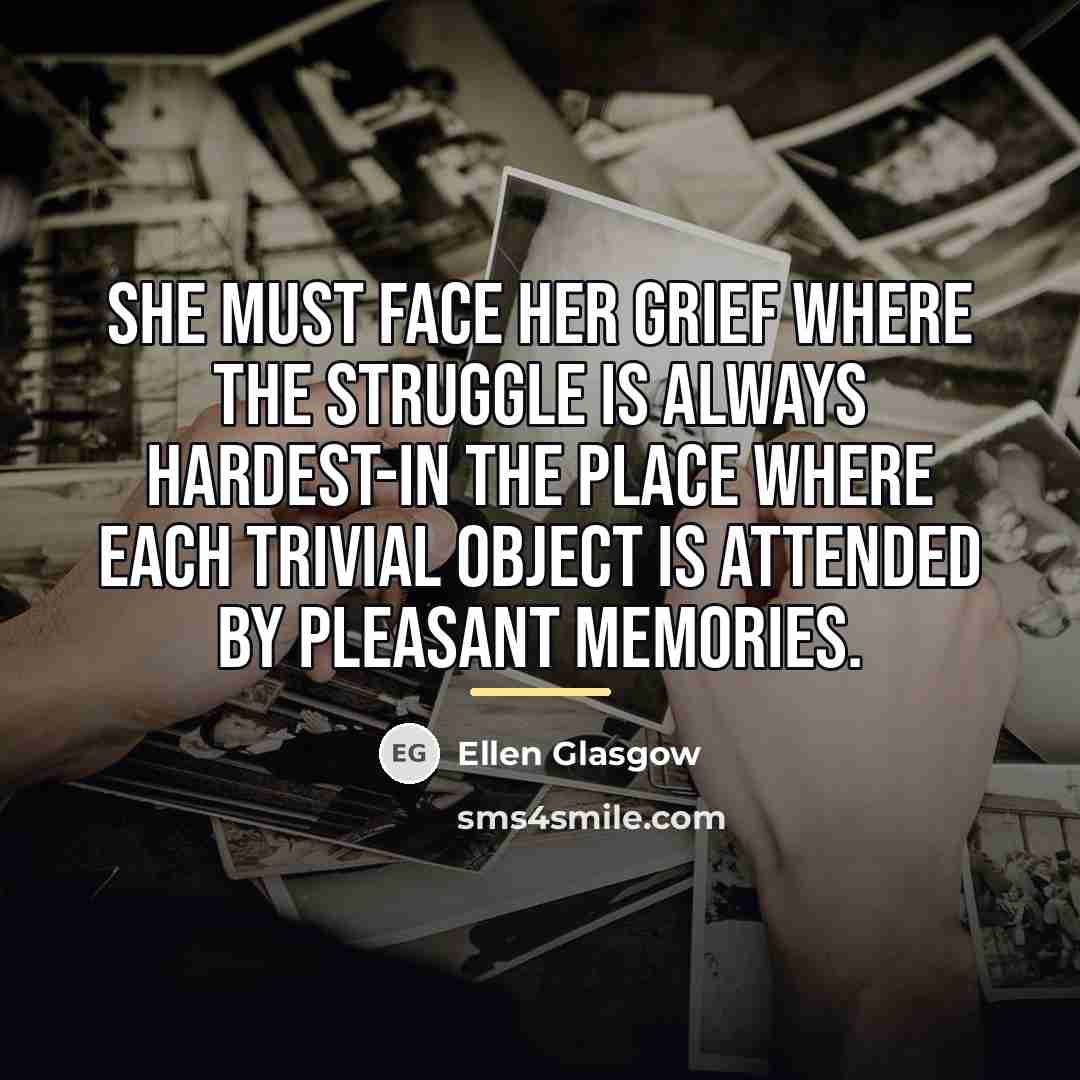 “She must face her grief where the struggle is always…” quote by Ellen Glasgow