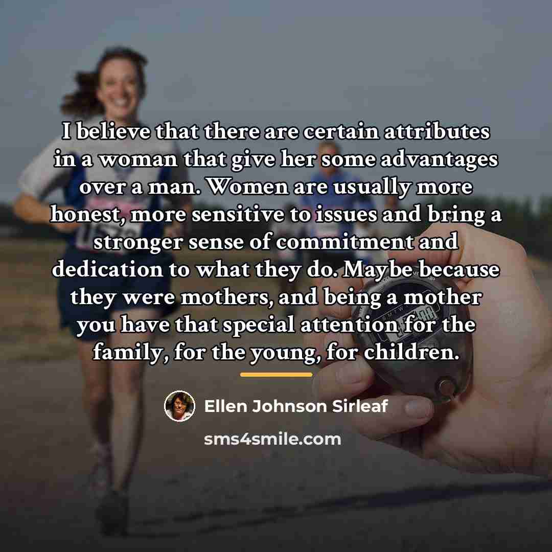 “I believe that there are certain attributes in a woman…” quote by Ellen Johnson Sirleaf
