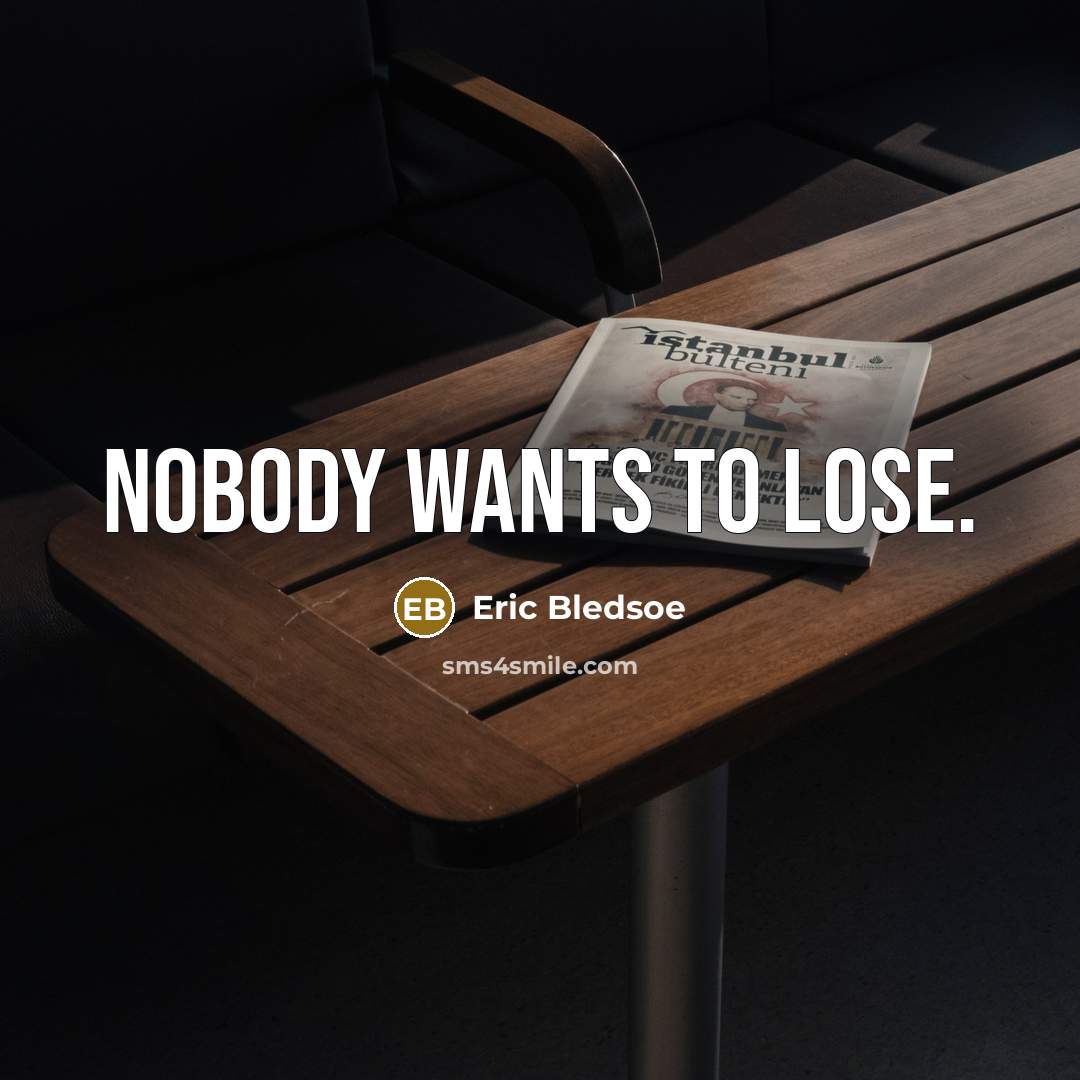 “Nobody wants to lose.” quote by Eric Bledsoe