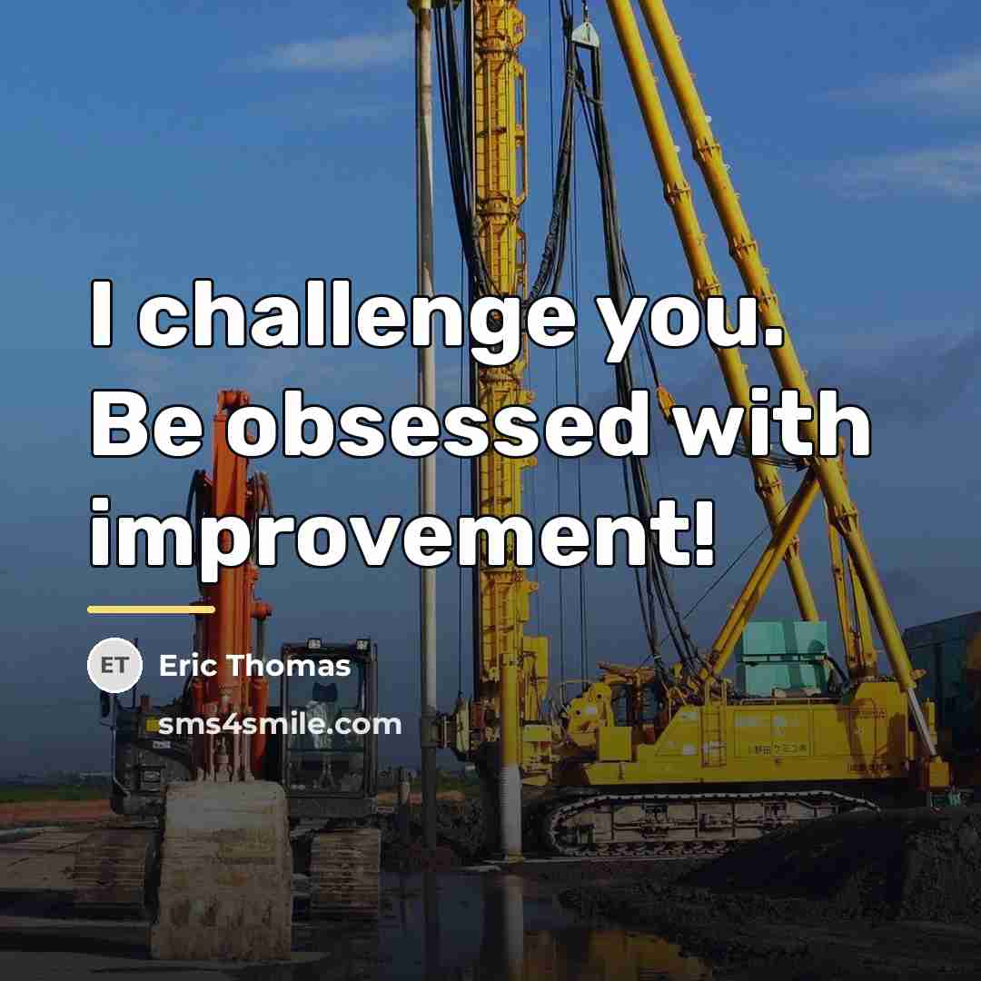 “I challenge you. Be obsessed with improvement!…” quote by Eric Thomas