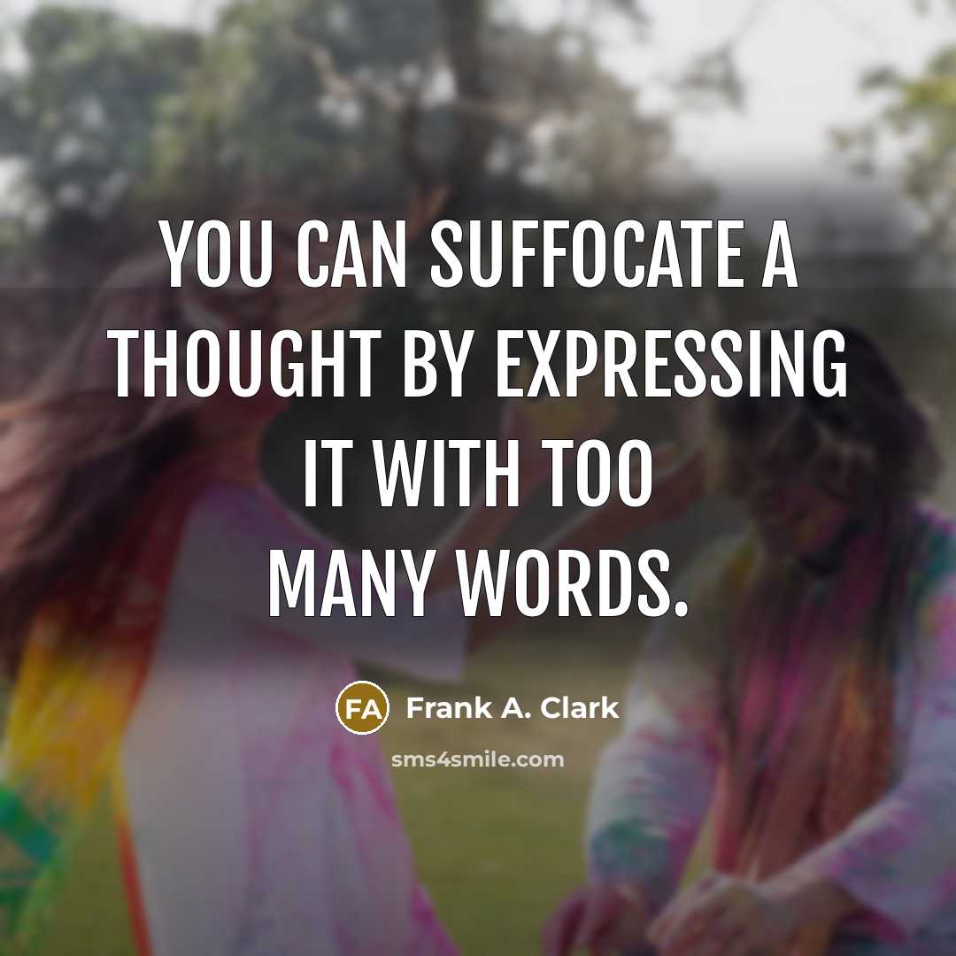 “You can suffocate a thought by expressing it with too…” quote by Frank A. Clark