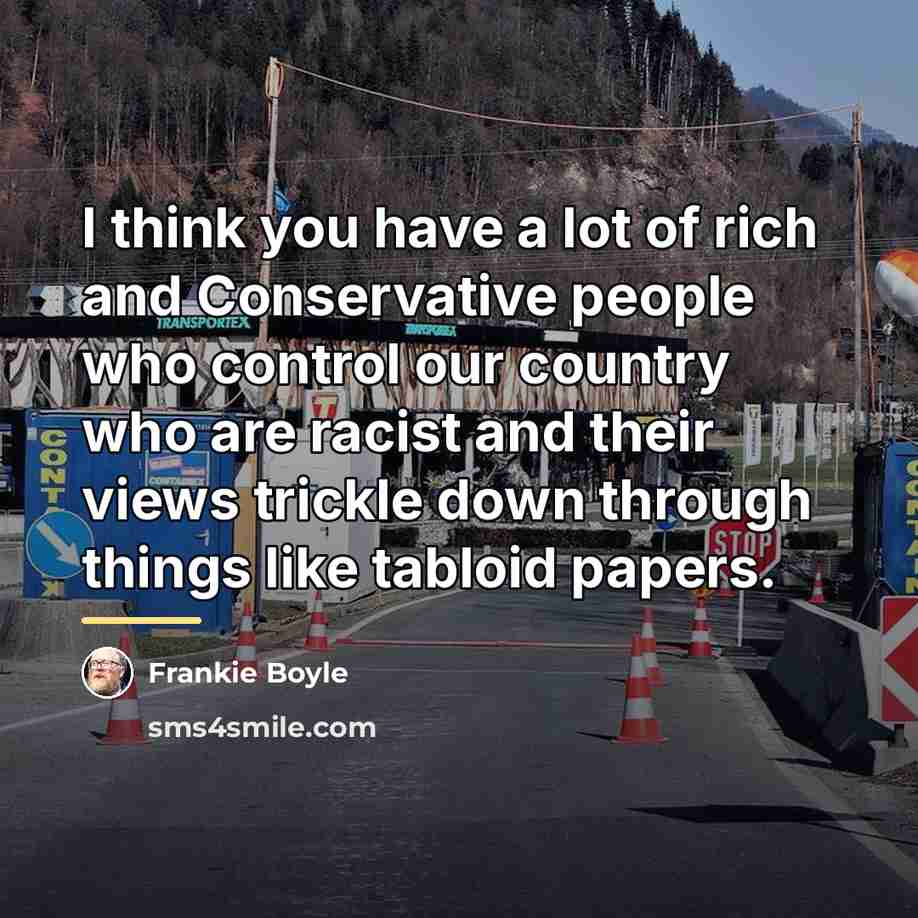 “I think you have a lot of rich and Conservative…” quote by Frankie Boyle