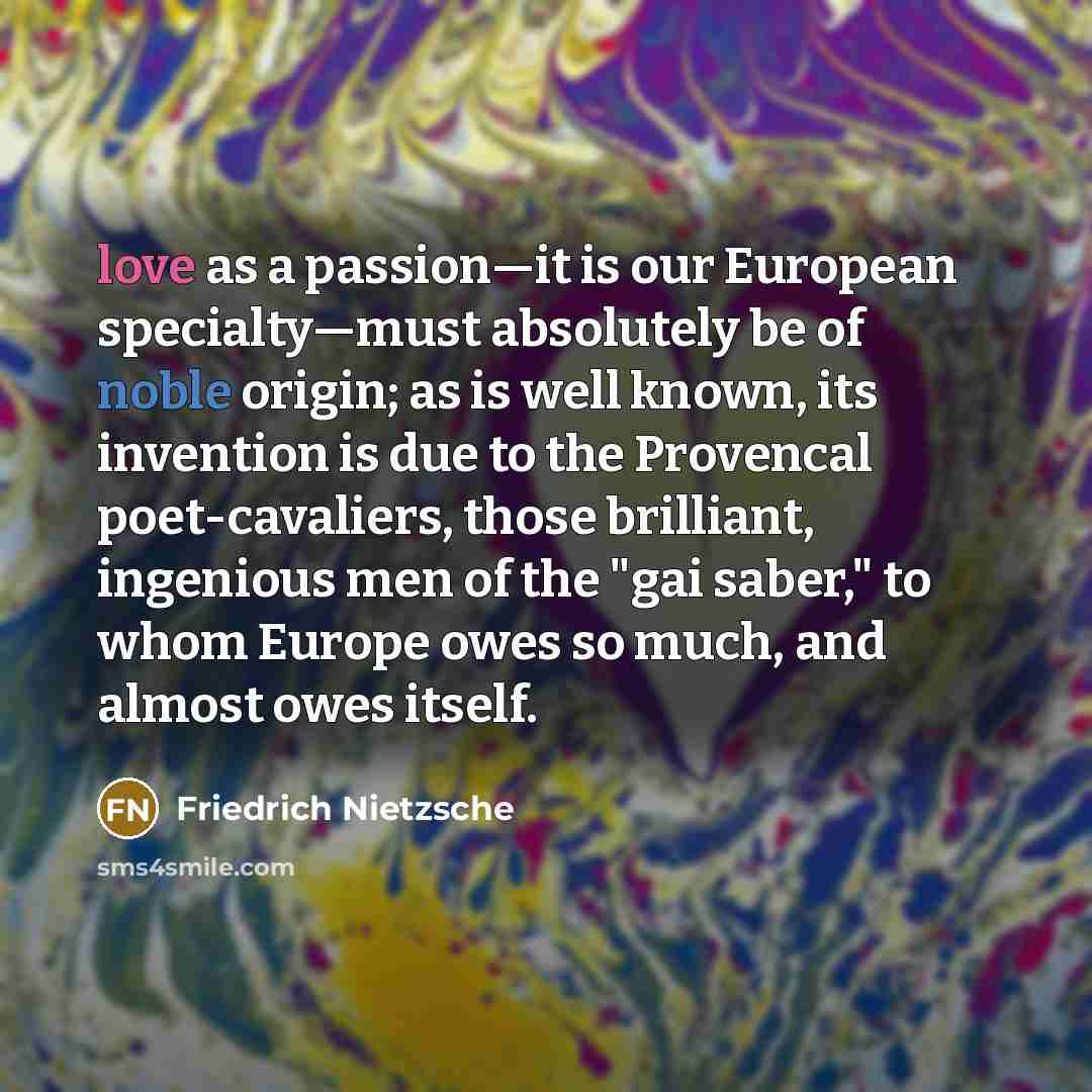 “love as a passion—it is our European specialty—must absolutely be…” quote by Friedrich Nietzsche