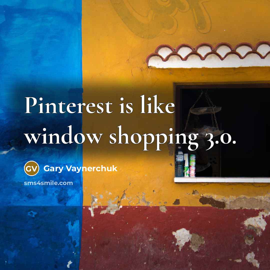 “Pinterest is like window shopping 3.0.…” quote by Gary Vaynerchuk