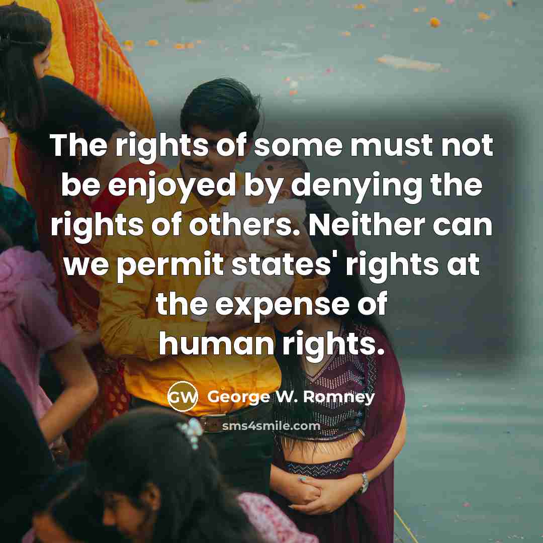 “The rights of some must not be enjoyed by denying…” quote by George W. Romney