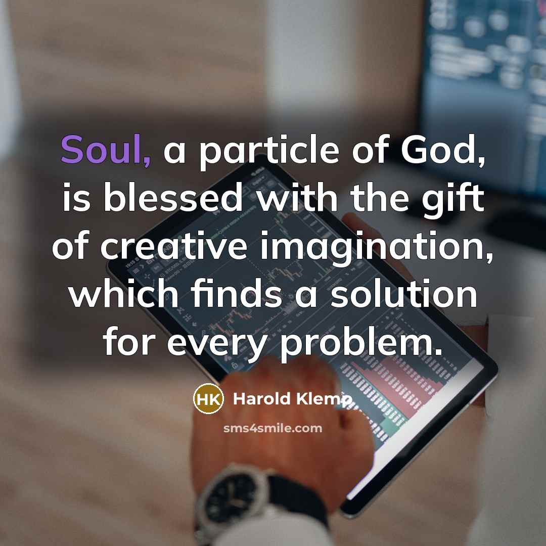 “Soul, a particle of God, is blessed with the gift…” quote by Harold Klemp