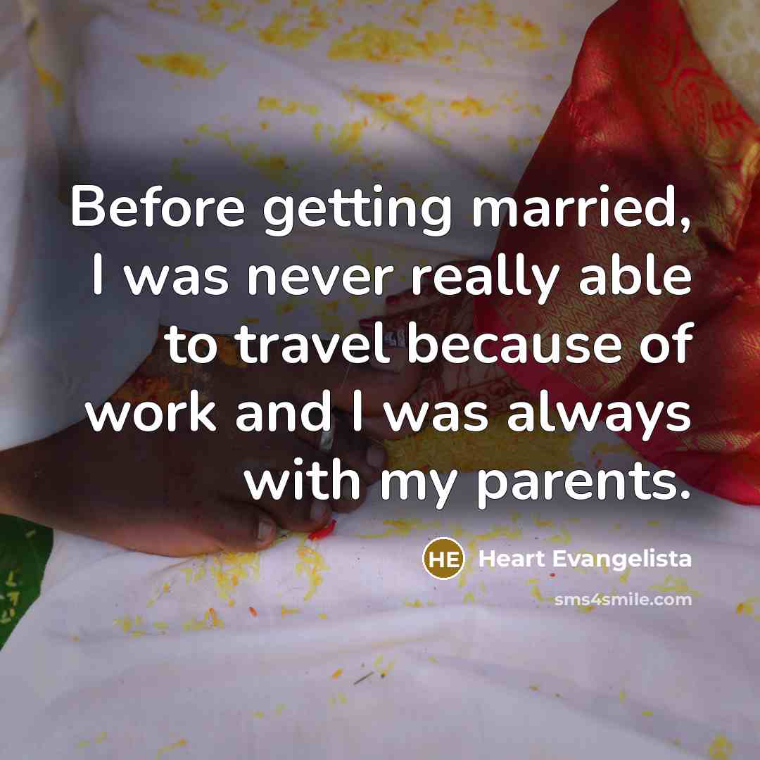 “Before getting married, I was never really able to travel…” quote by Heart Evangelista