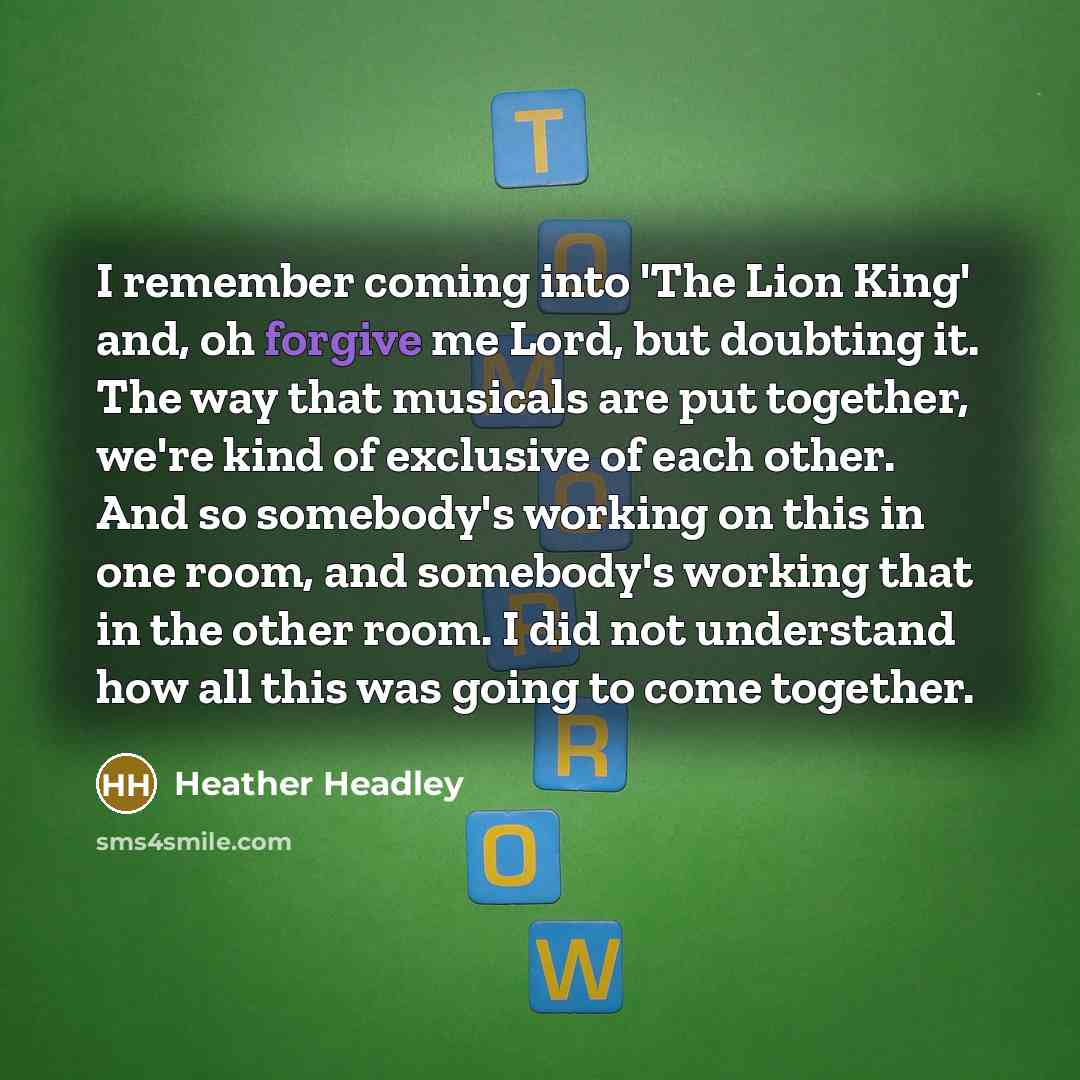 “I remember coming into 'The Lion King' and, oh forgive…” quote by Heather Headley