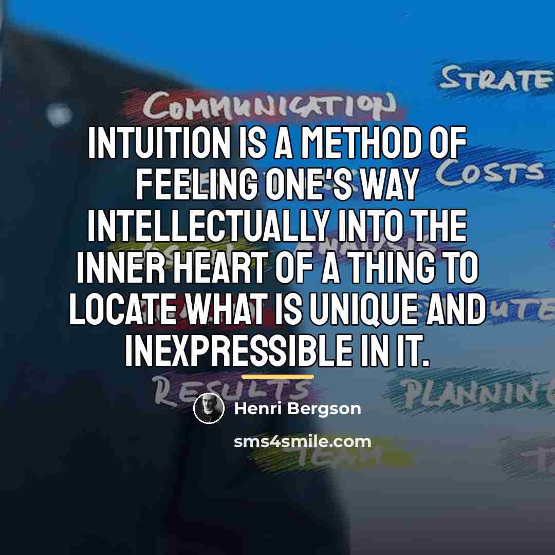 “Intuition is a method of feeling one's way intellectually into…” quote by Henri Bergson