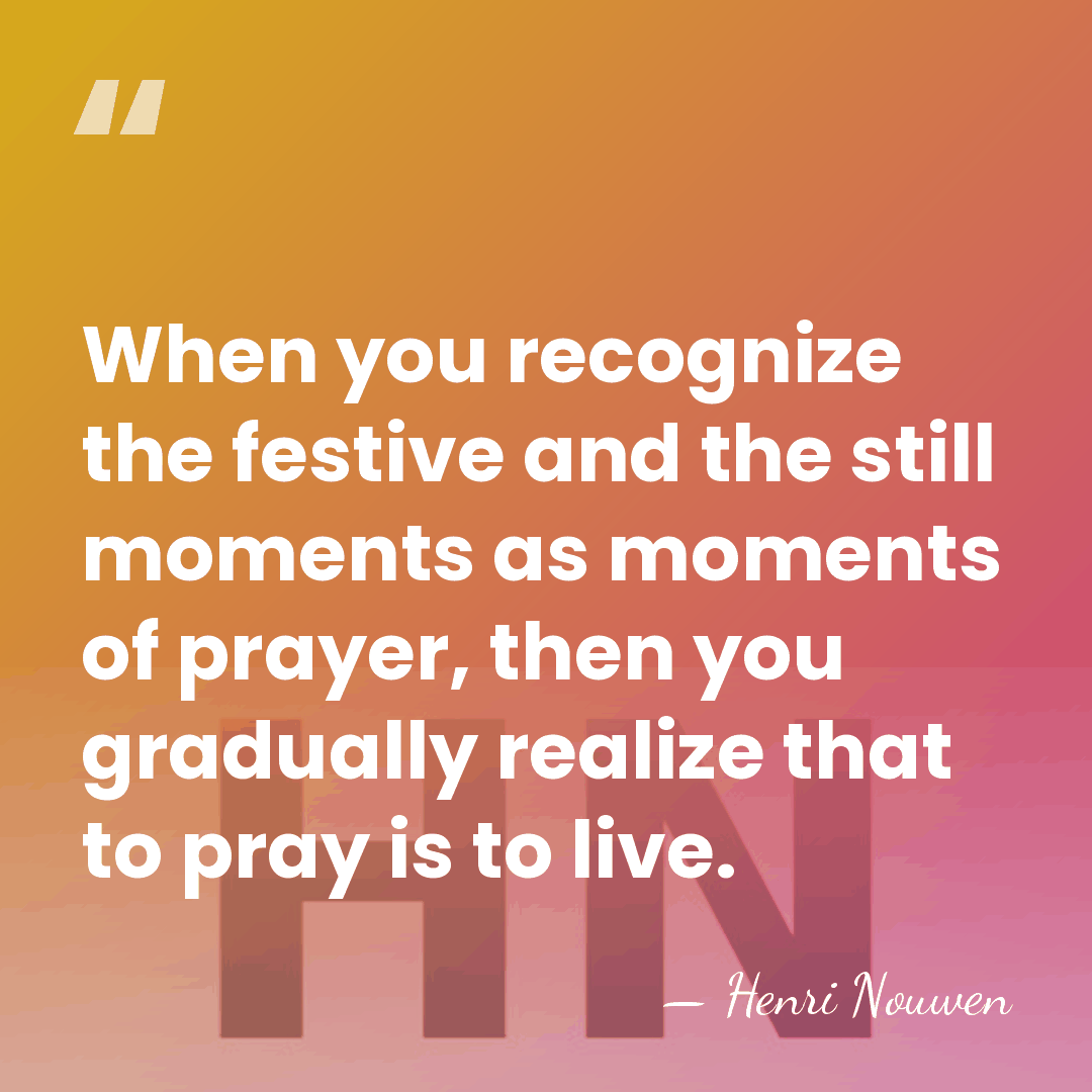 When you recognize the festive and the still moments as moments of&hellip; - Henri Nouwen