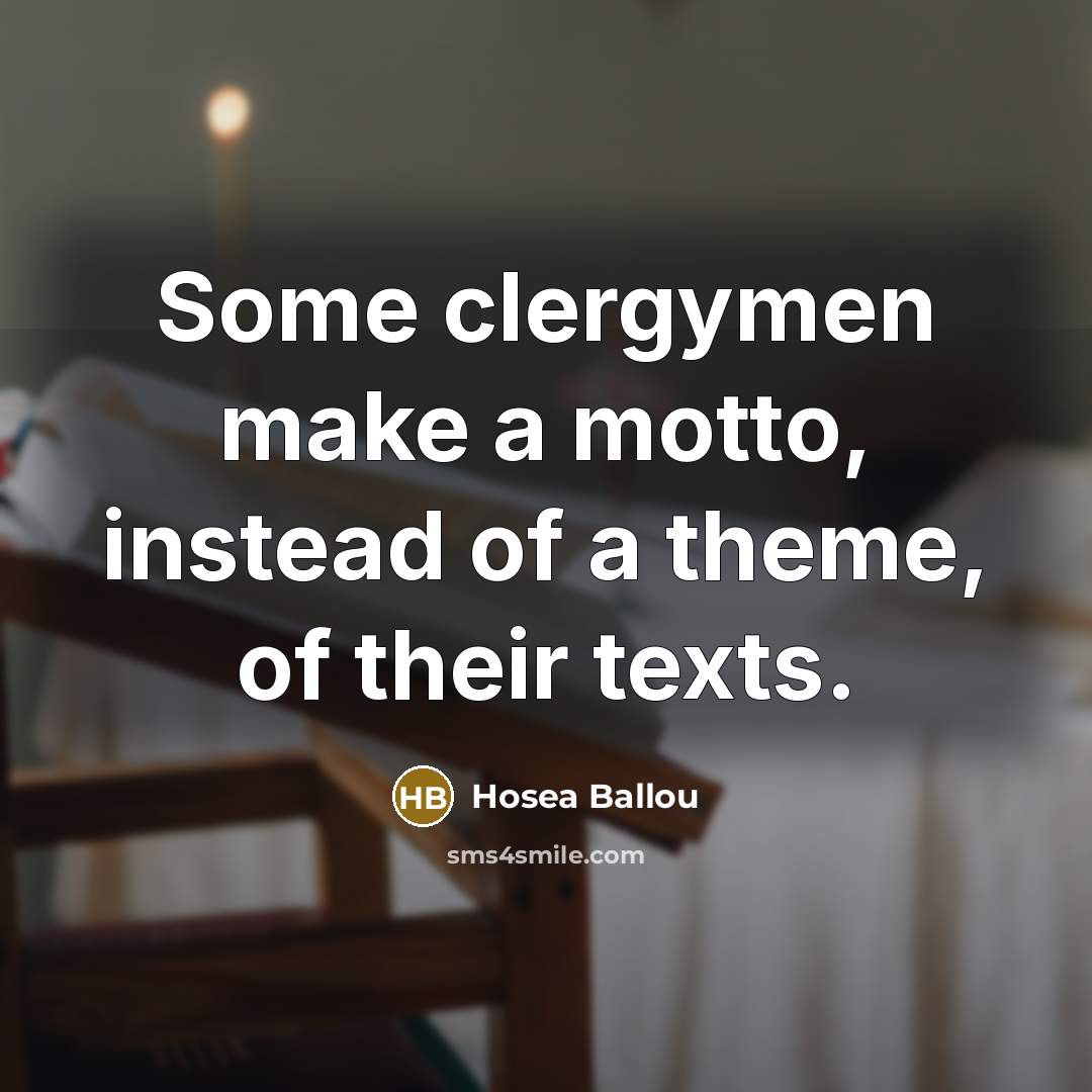 “Some clergymen make a motto, instead of a theme, of…” quote by Hosea Ballou