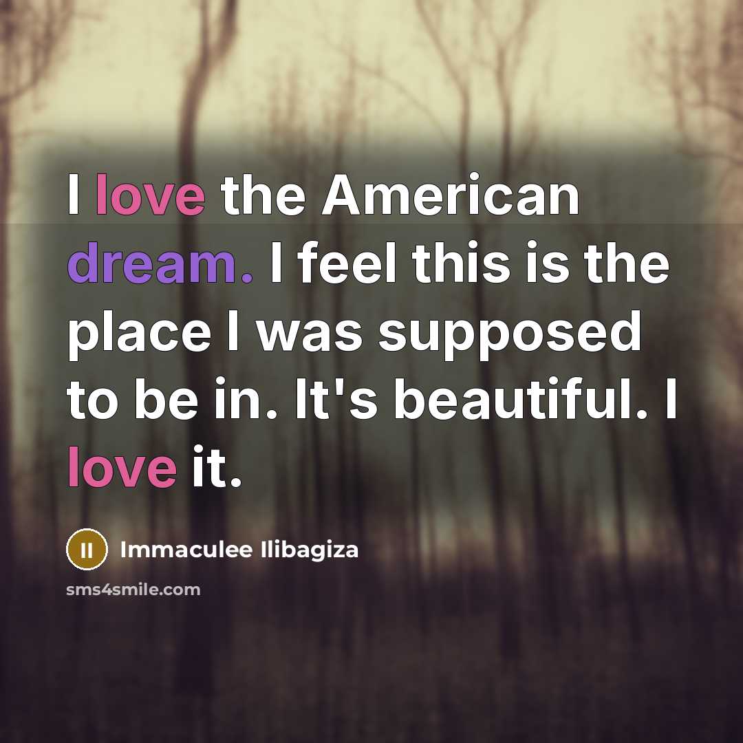 “I love the American dream. I feel this is the…” quote by Immaculee Ilibagiza