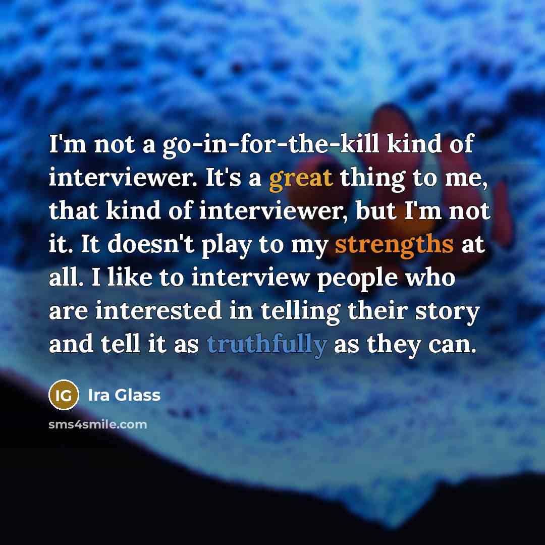“I'm not a go-in-for-the-kill kind of interviewer. It's a great…” quote by Ira Glass
