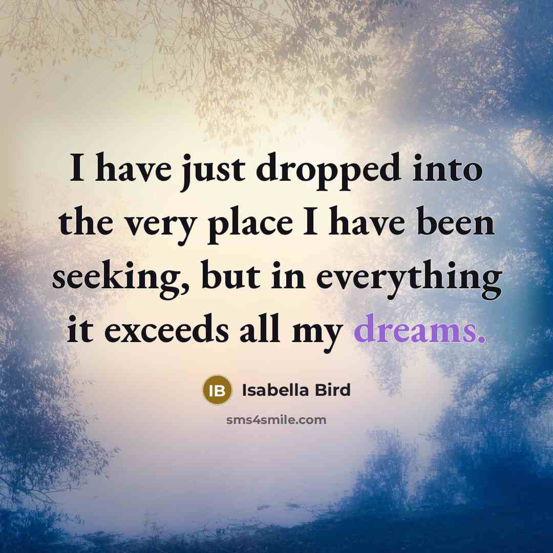 “I have just dropped into the very place I have…” quote by Isabella Bird