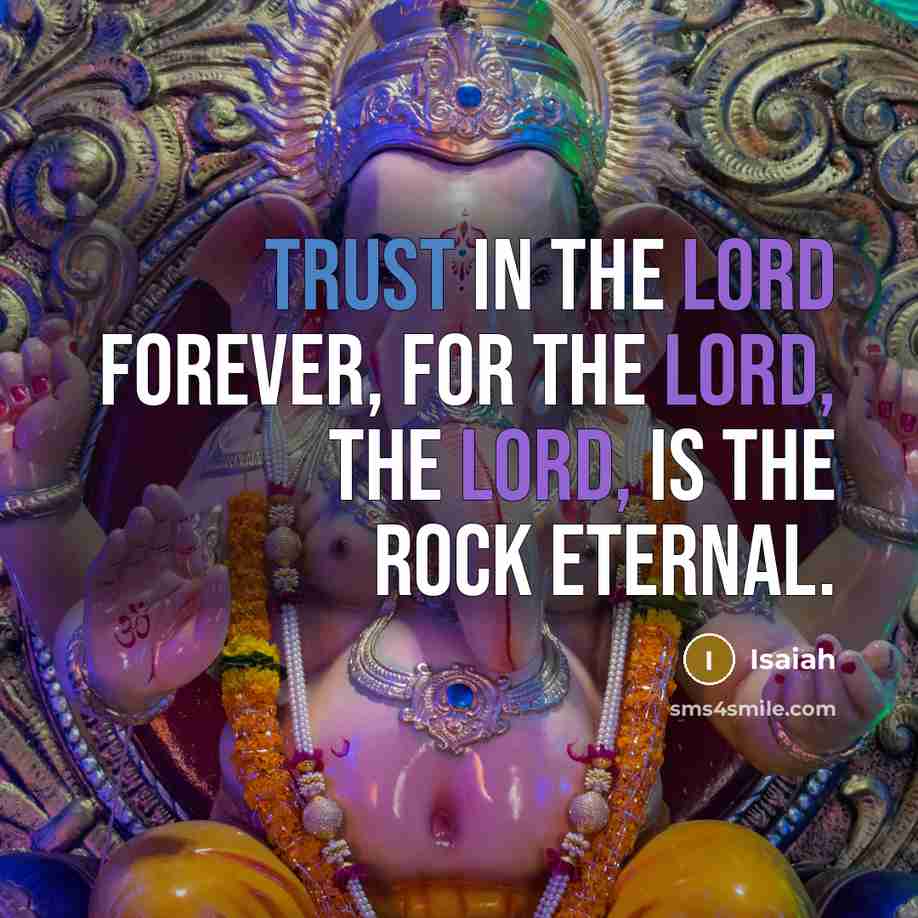 “Trust in the LORD forever, for the LORD, the LORD,…” quote by Isaiah