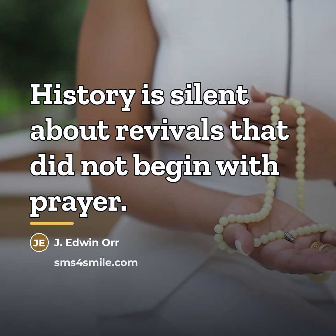 “History is silent about revivals that did not begin with…” quote by J. Edwin Orr
