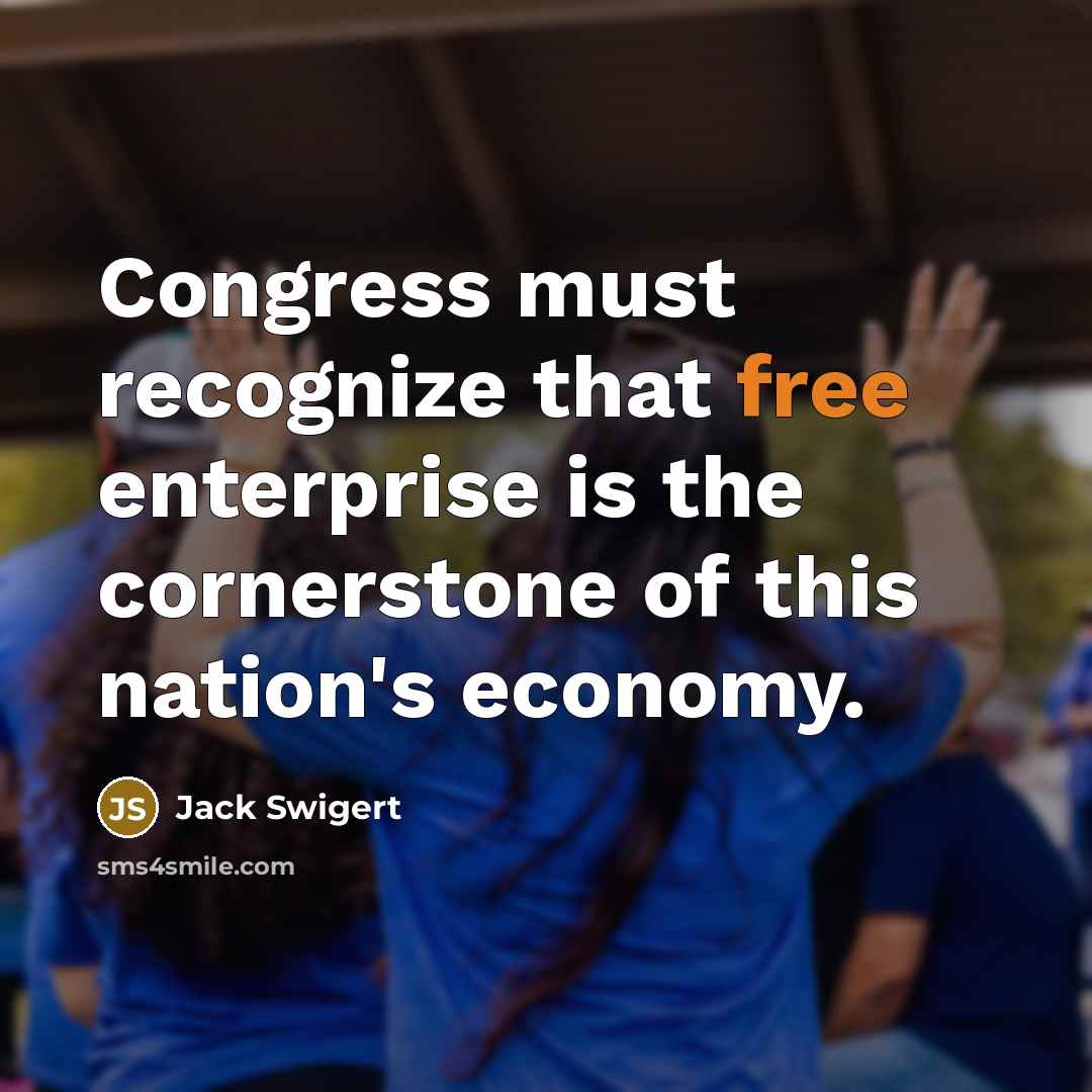 “Congress must recognize that free enterprise is the cornerstone of…” quote by Jack Swigert