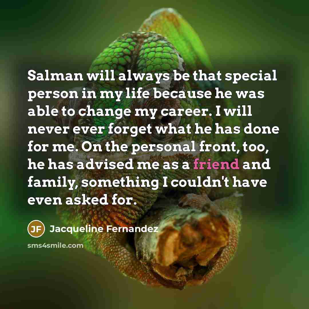 “Salman will always be that special person in my life…” quote by Jacqueline Fernandez