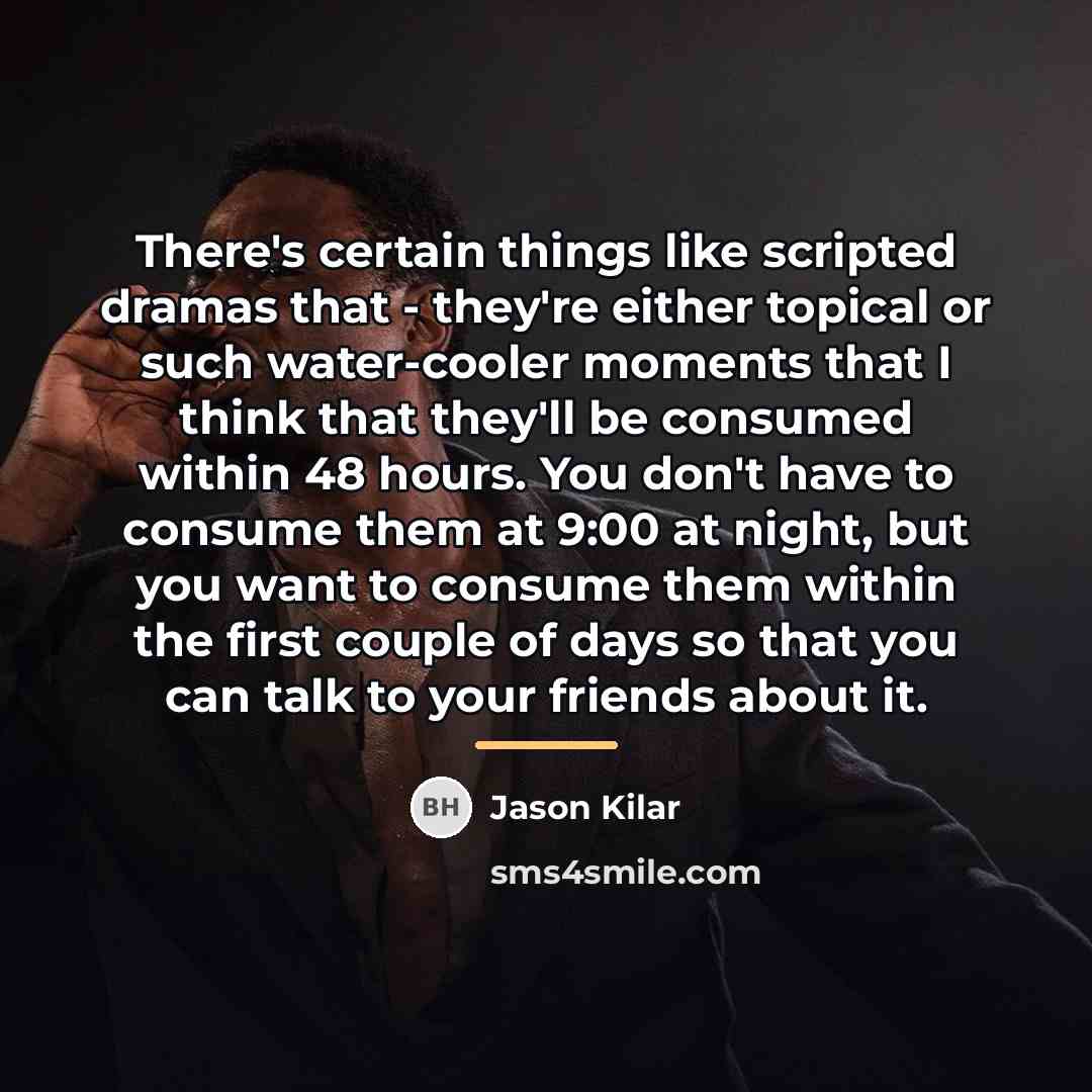 “There's certain things like scripted dramas that - they're either…” quote by Jason Kilar
