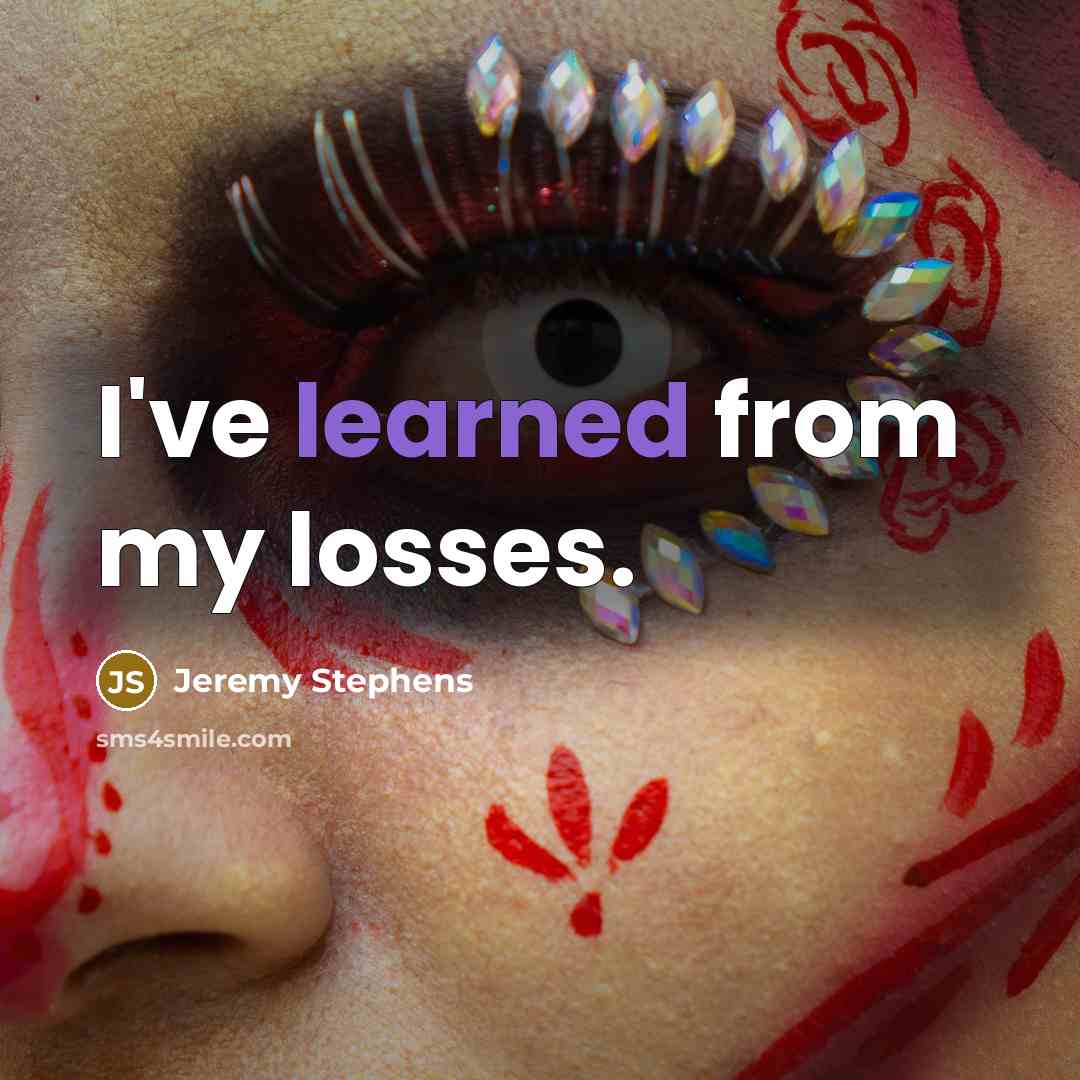 “I've learned from my losses.…” quote by Jeremy Stephens