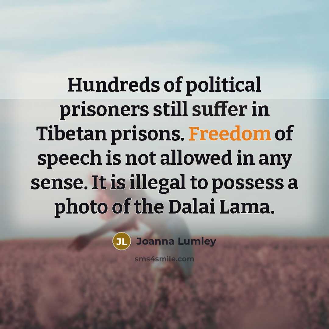 “Hundreds of political prisoners still suffer in Tibetan prisons. Freedom…” quote by Joanna Lumley