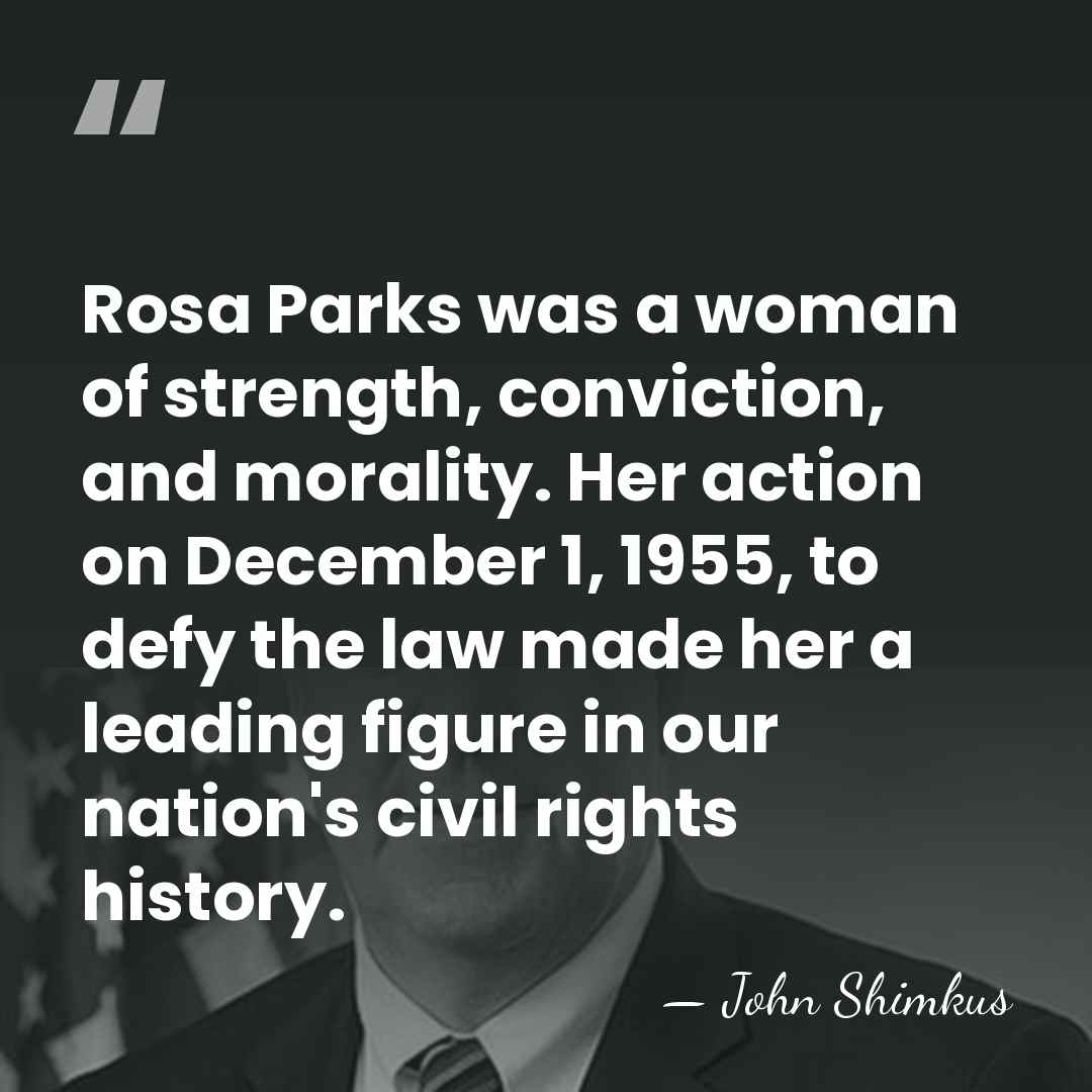Rosa Parks was a woman of strength, conviction, and morality. Her action&hellip; - John Shimkus