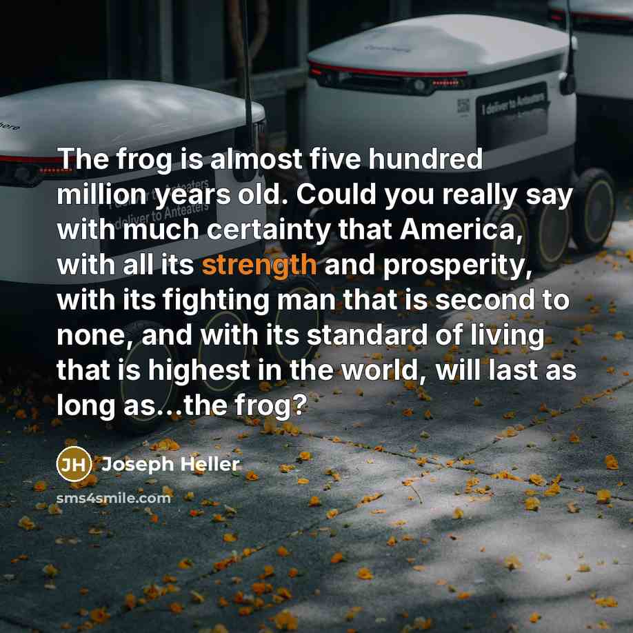 “The frog is almost five hundred million years old. Could…” quote by Joseph Heller