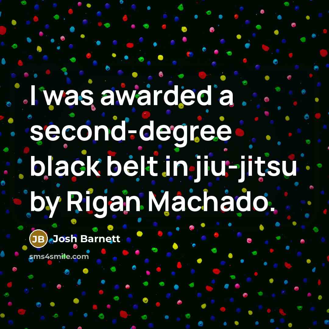 “I was awarded a second-degree black belt in jiu-jitsu by…” quote by Josh Barnett