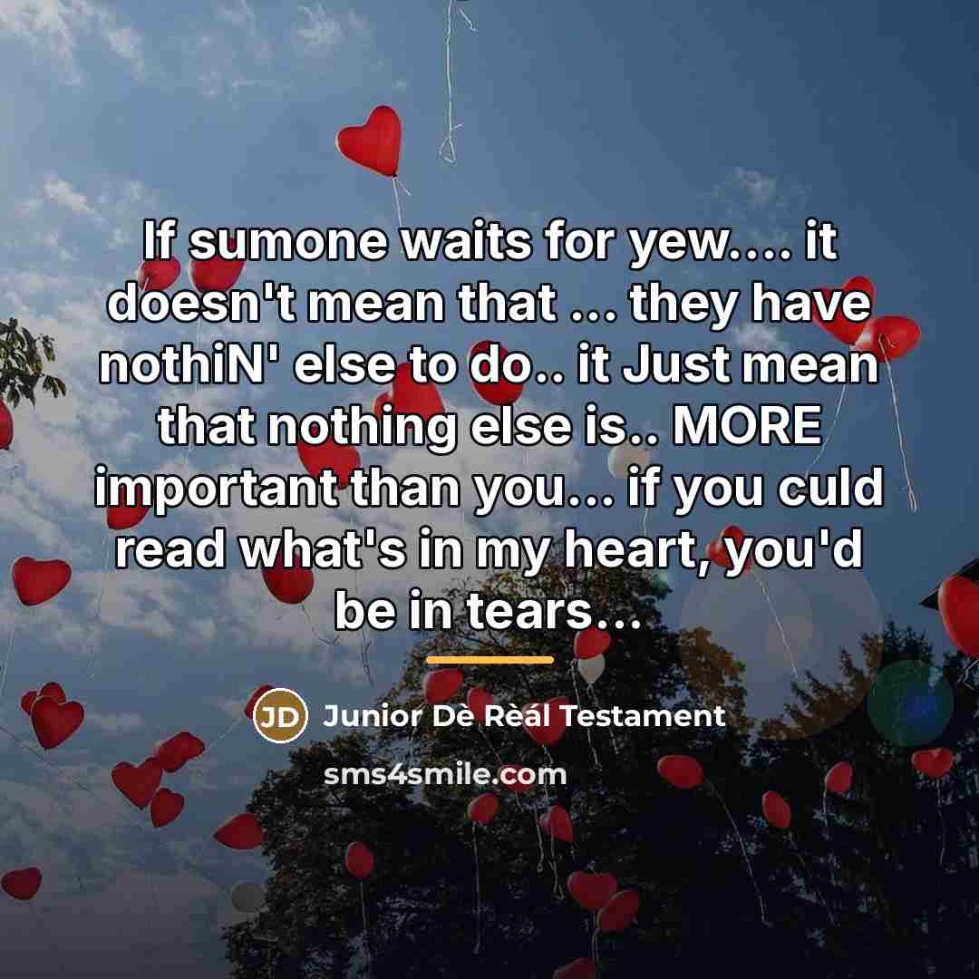 “If sumone waits for yew.... it doesn't mean that ...…” quote by Junior Dè Rèál Testament