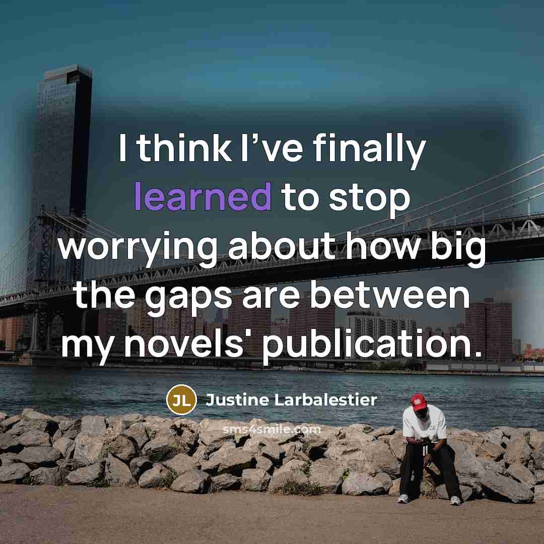“I think I've finally learned to stop worrying about how…” quote by Justine Larbalestier