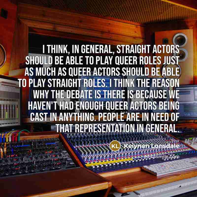 “I think, in general, straight actors should be able to…” quote by Keiynan Lonsdale