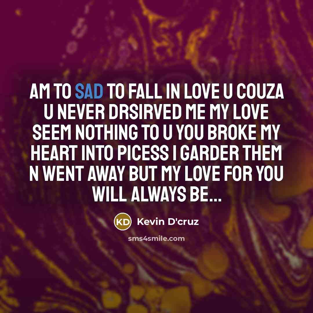 “Am to sad to fall in love u Couza u…” quote by Kevin D'cruz