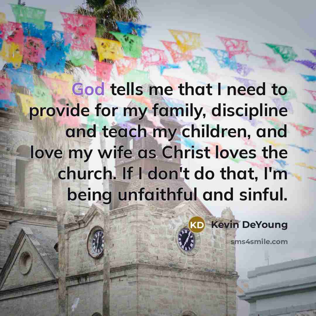 “God tells me that I need to provide for my…” quote by Kevin DeYoung