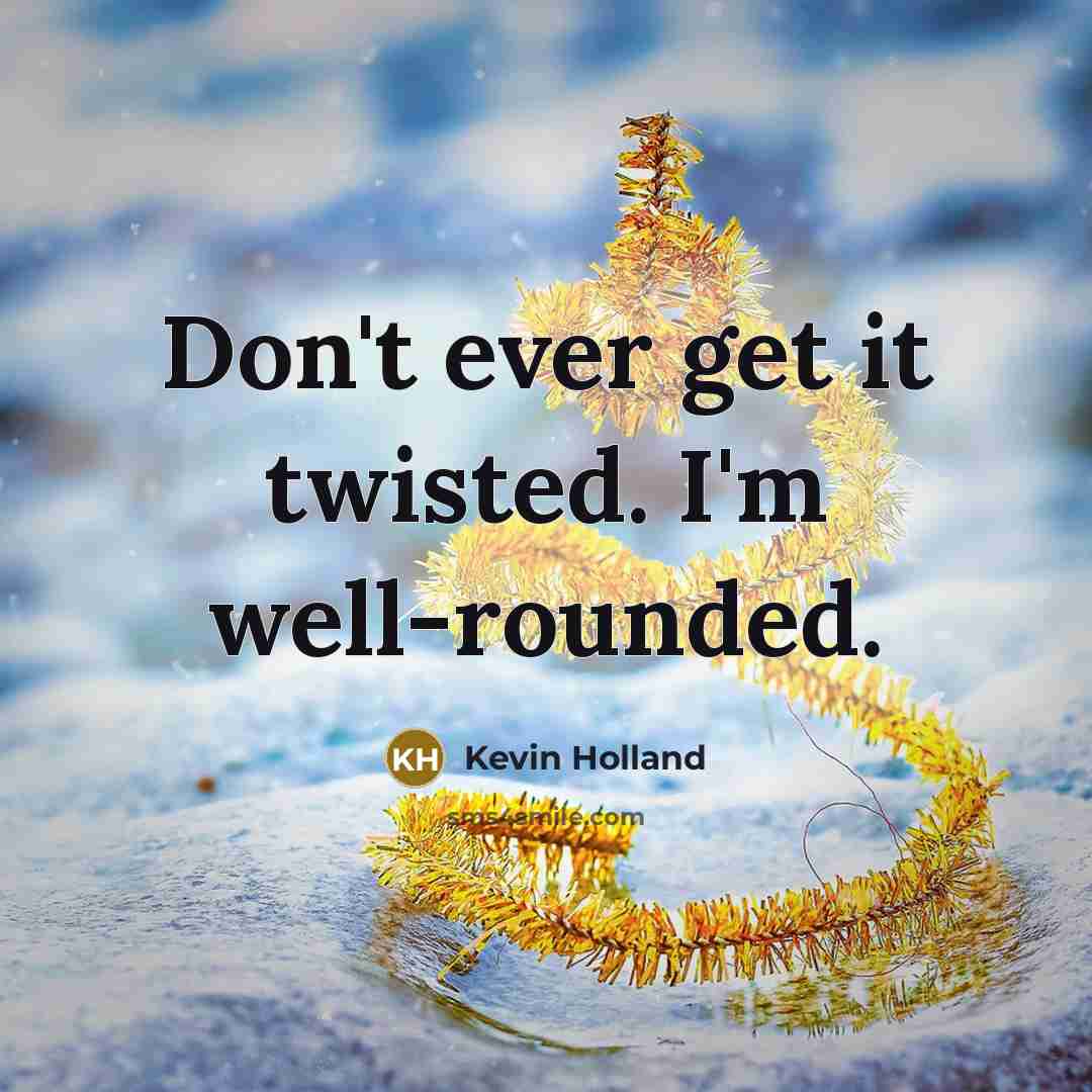 “Don't ever get it twisted. I'm well-rounded.…” quote by Kevin Holland
