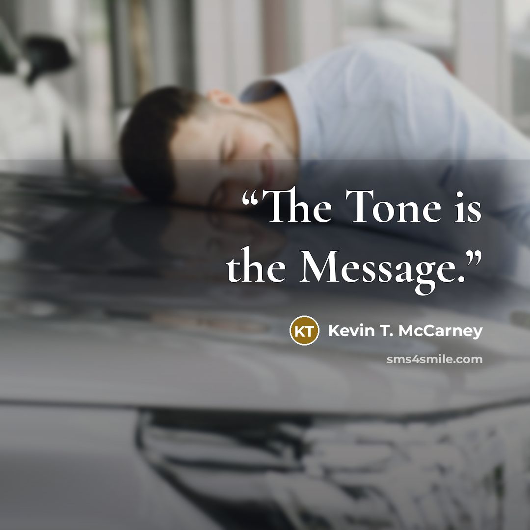 “The Tone is the Message.” quote by Kevin T. McCarney