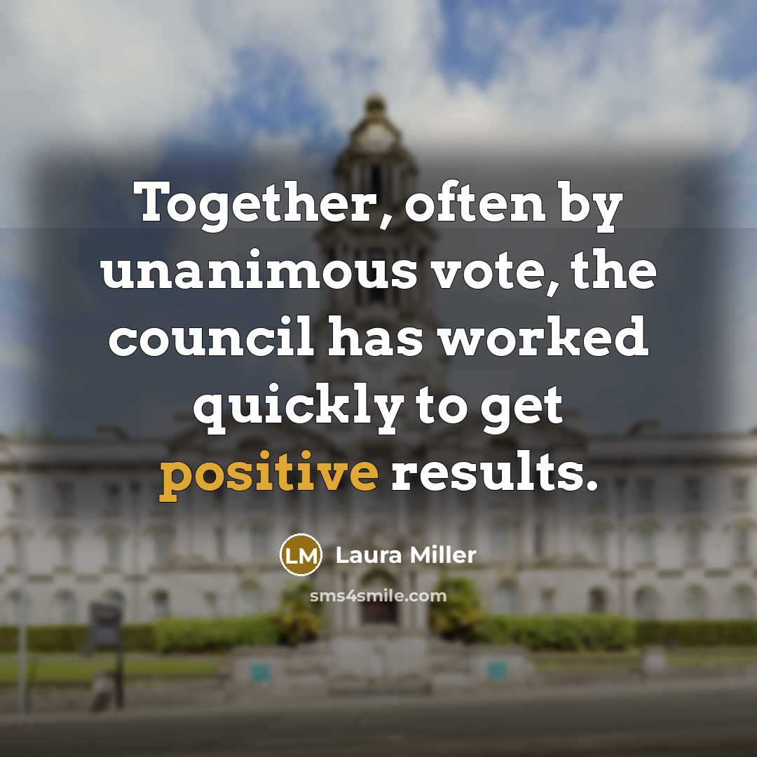 “Together, often by unanimous vote, the council has worked quickly…” quote by Laura Miller