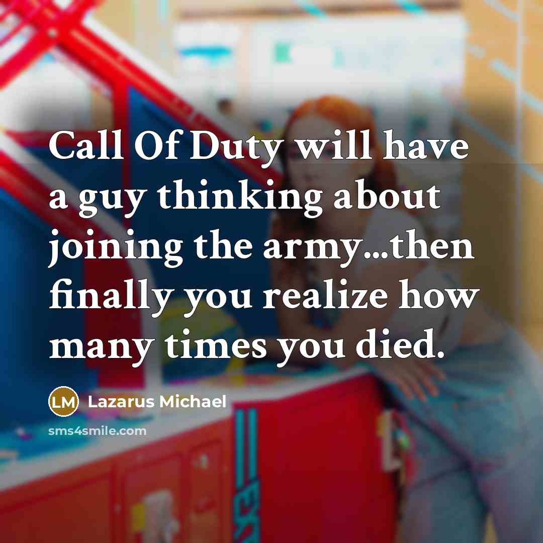 “Call Of Duty will have a guy thinking about joining…” quote by Lazarus Michael