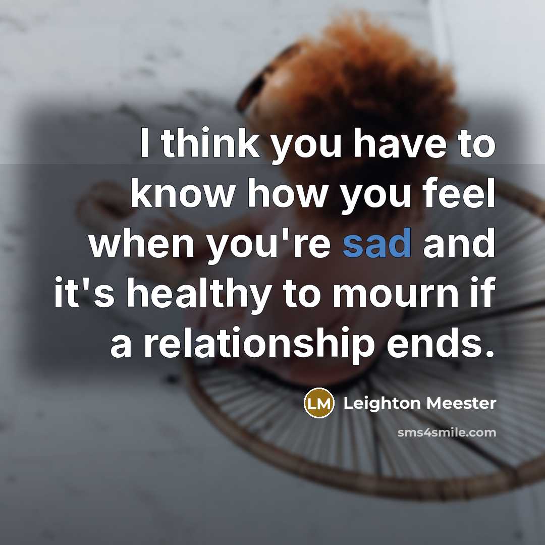 “I think you have to know how you feel when…” quote by Leighton Meester