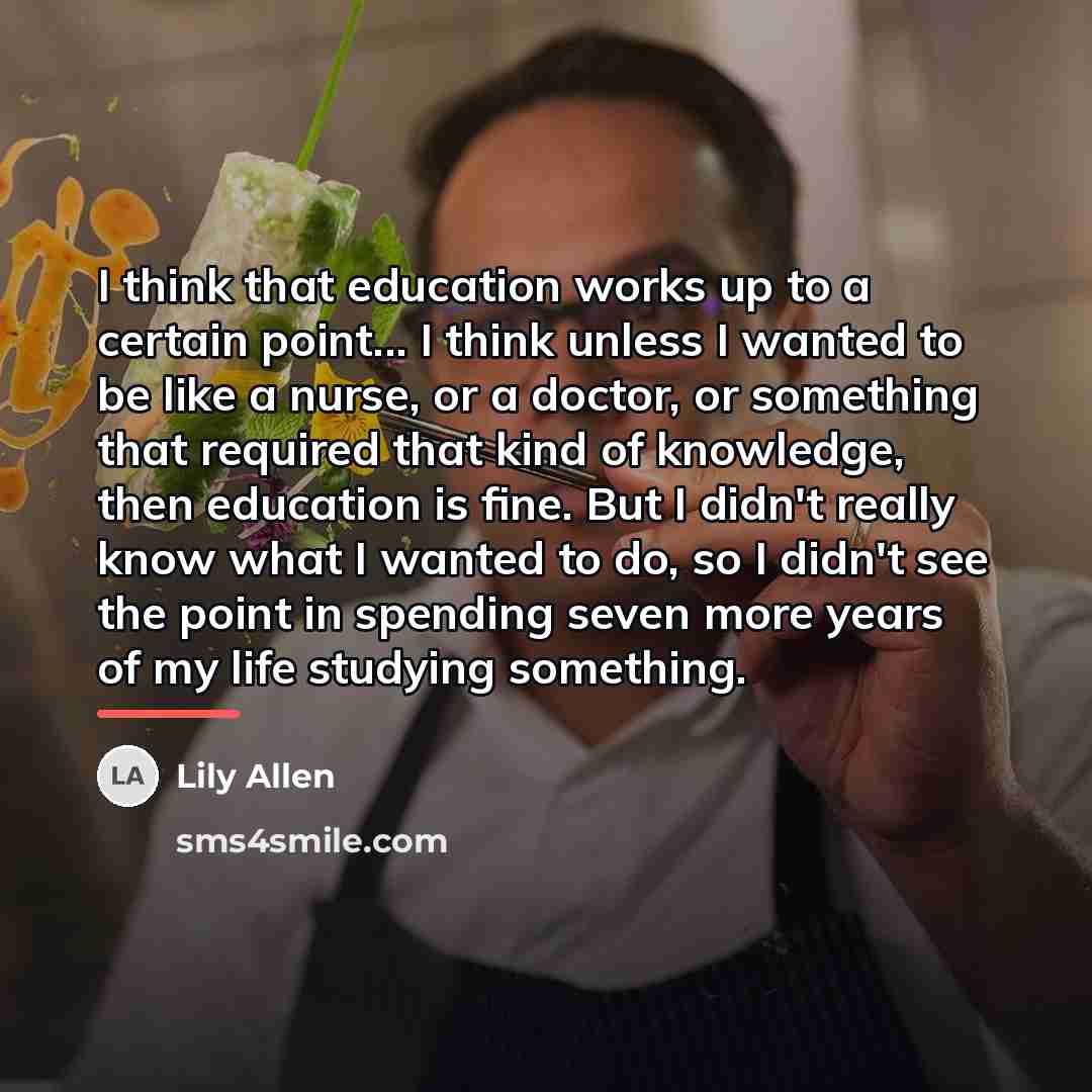 “I think that education works up to a certain point...…” quote by Lily Allen