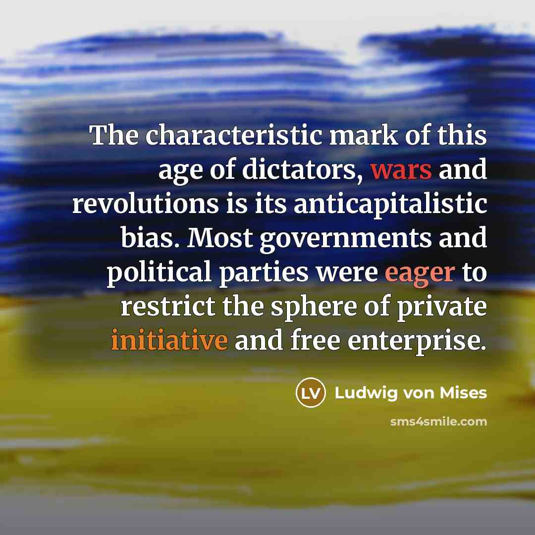 “The characteristic mark of this age of dictators, wars and…” quote by Ludwig von Mises