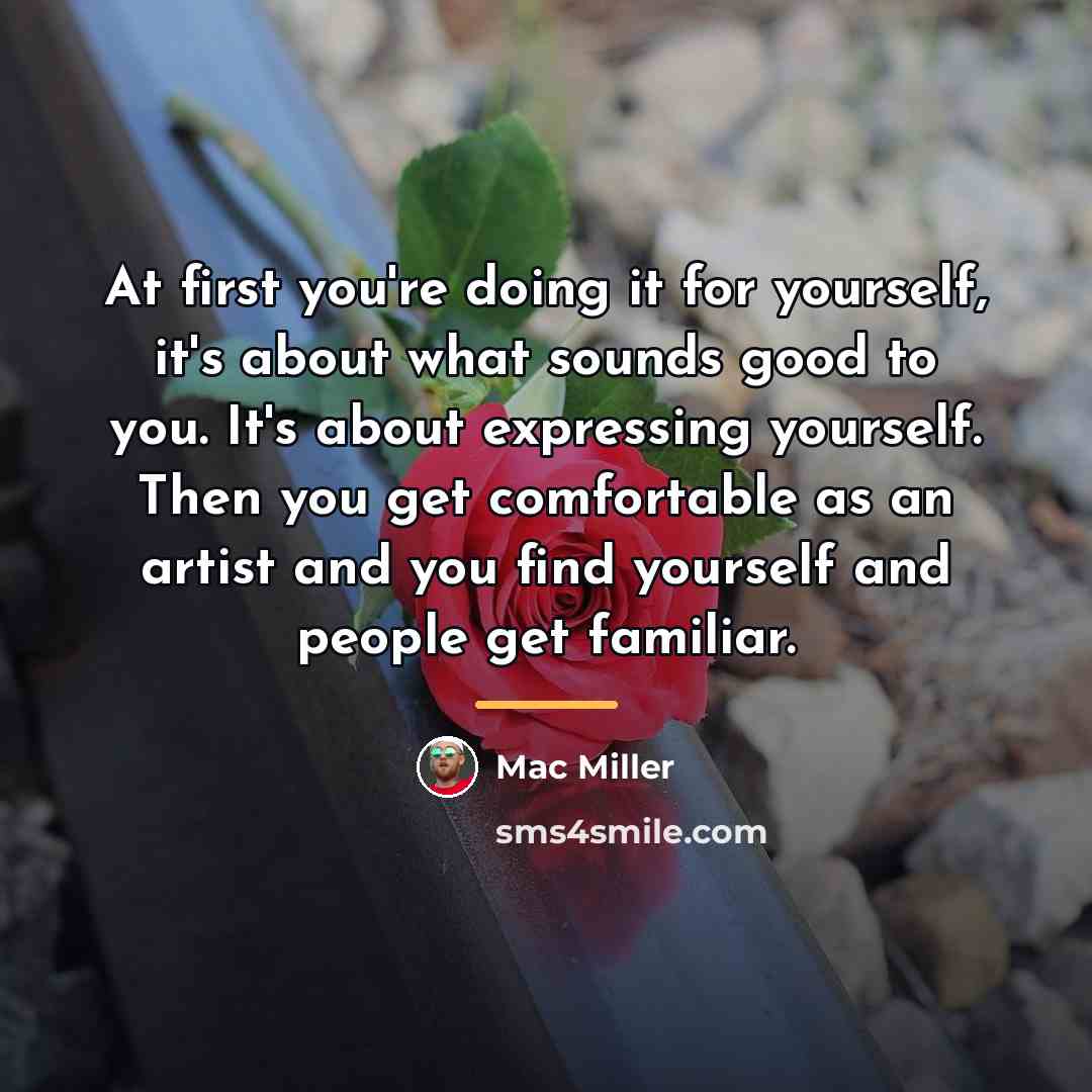 “At first you're doing it for yourself, it's about what…” quote by Mac Miller