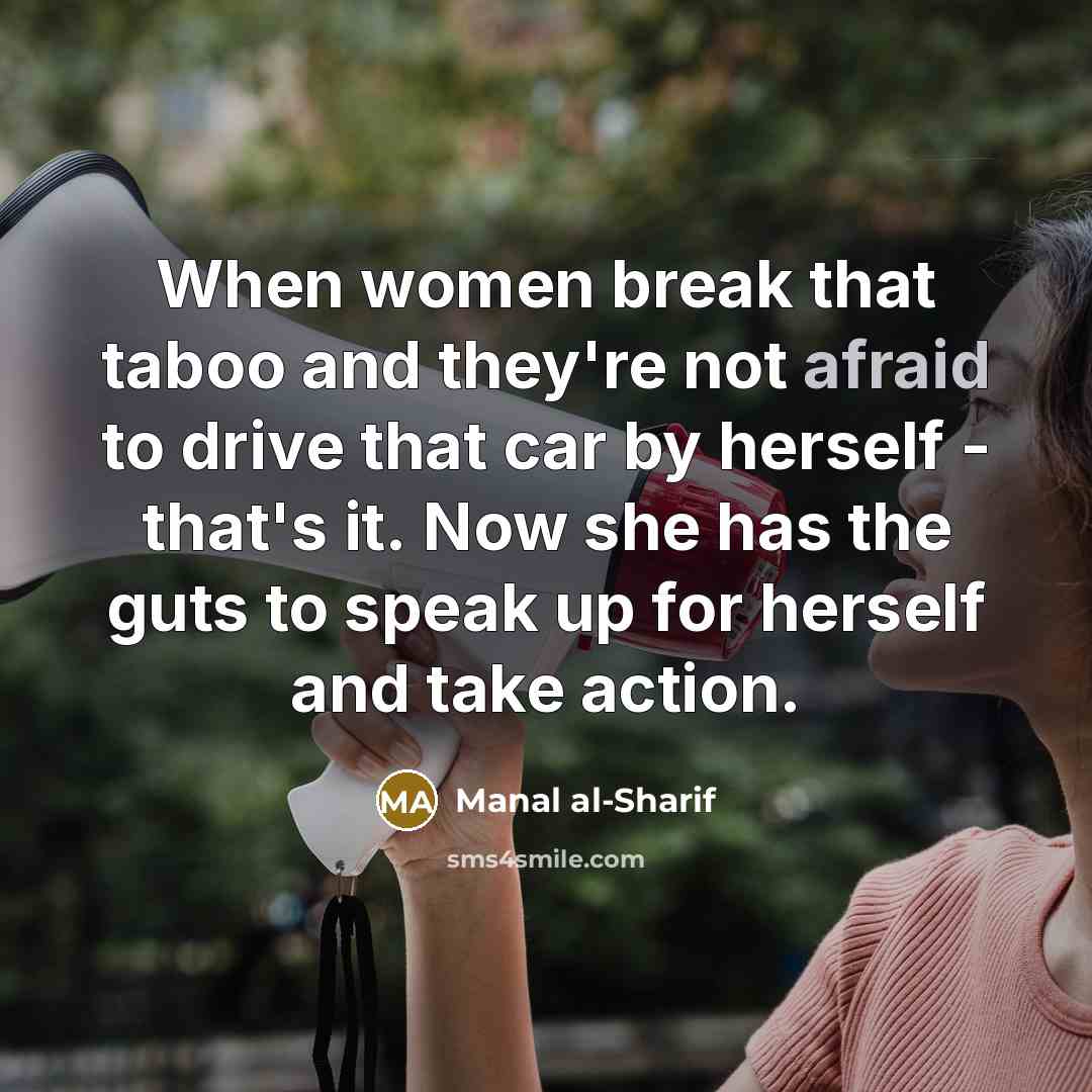 “When women break that taboo and they're not afraid to…” quote by Manal al-Sharif