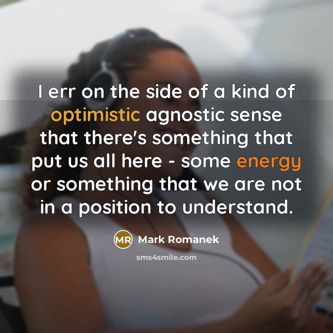 “I err on the side of a kind of optimistic…” quote by Mark Romanek
