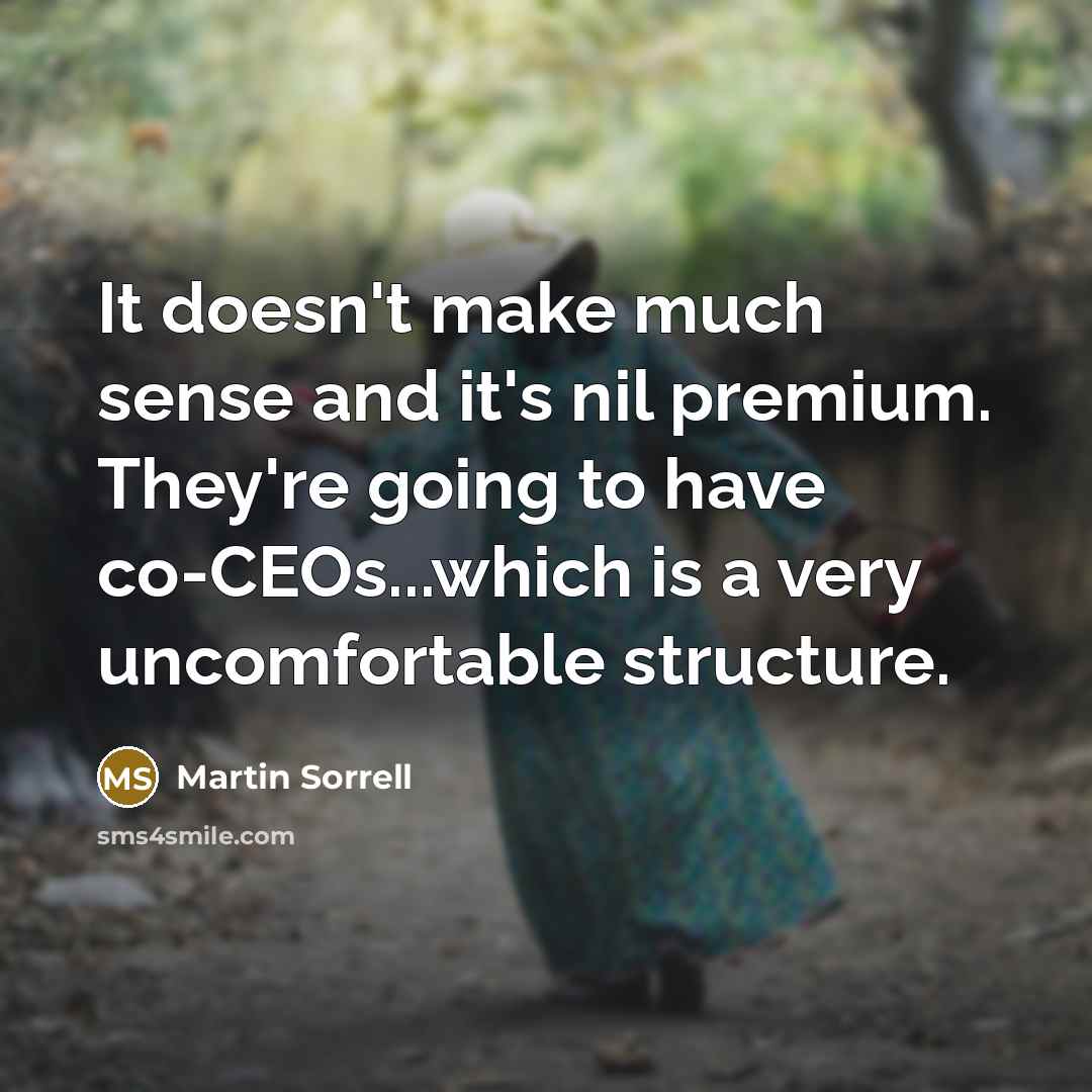 “It doesn't make much sense and it's nil premium. They're…” quote by Martin Sorrell