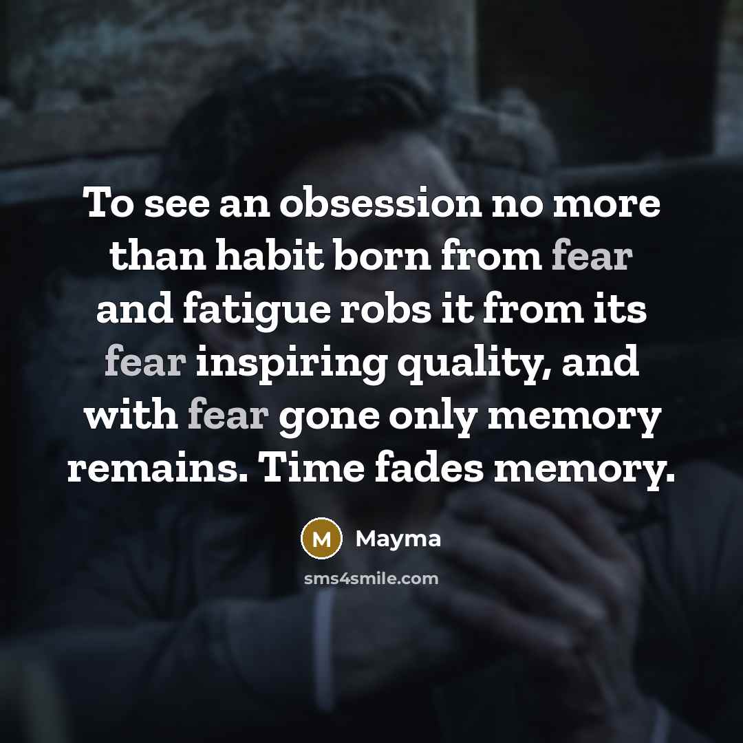 “To see an obsession no more than habit born from…” quote by Mayma