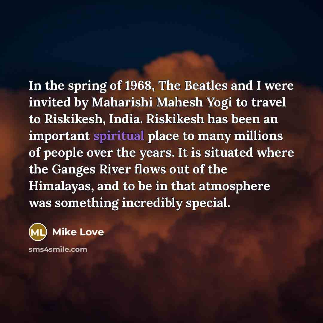 “In the spring of 1968, The Beatles and I were…” quote by Mike Love