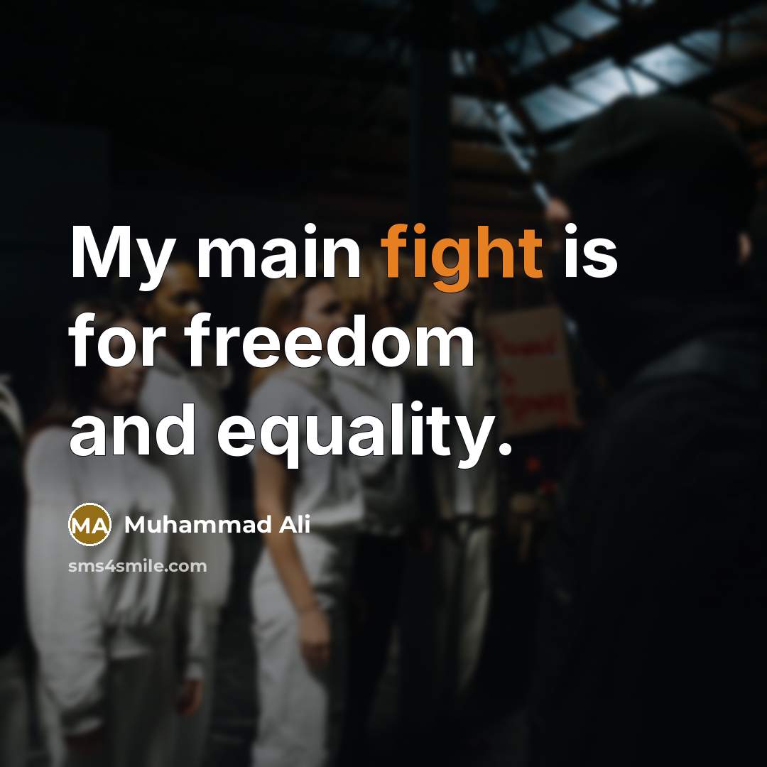 “My main fight is for freedom and equality.…” quote by Muhammad Ali