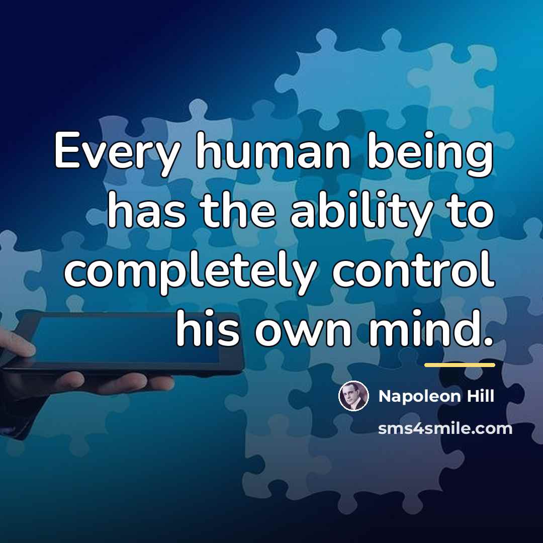 “Every human being has the ability to completely control his…” quote by Napoleon Hill