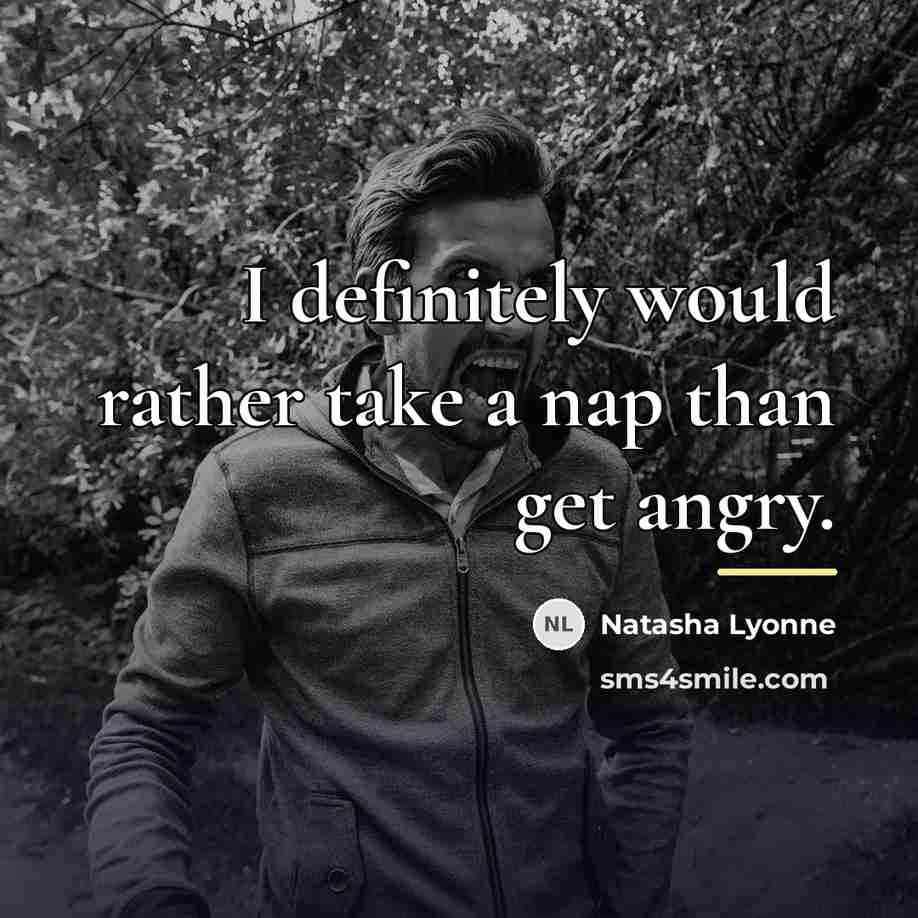 “I definitely would rather take a nap than get angry.…” quote by Natasha Lyonne